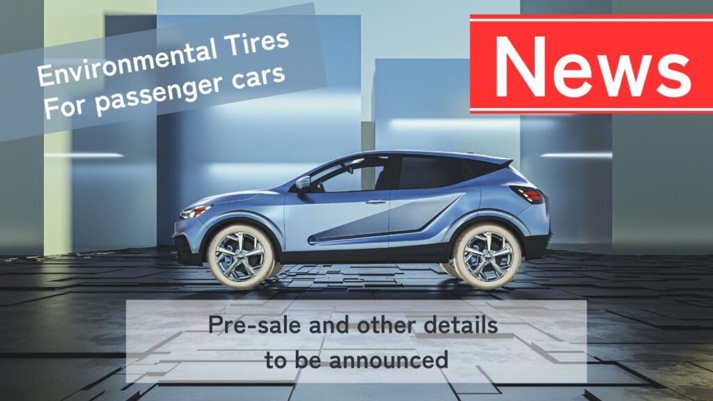 Developing environmental tires for standard passenger cars